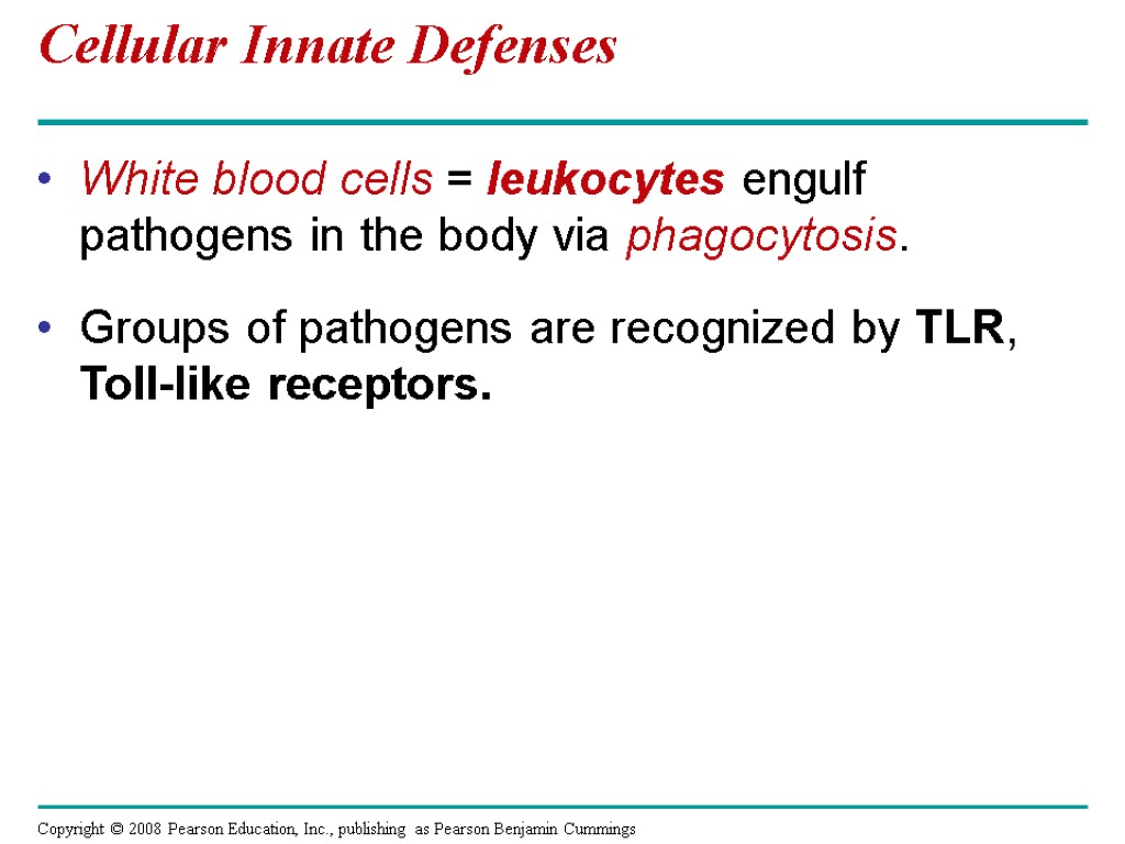 Cellular Innate Defenses White blood cells = leukocytes engulf pathogens in the body via